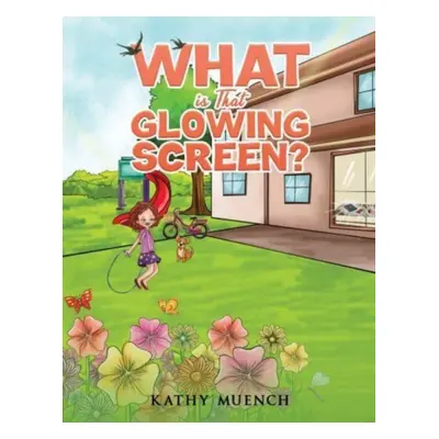 "What is That Glowing Screen?" - "" ("Muench Kathy")