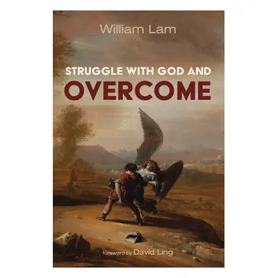 "Struggle with God and Overcome" - "" ("Lam William")