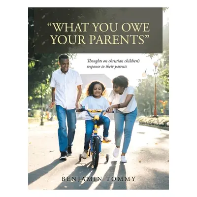 "What You Owe Your Parents": Thoughts on Christian Children's Response to Their Parents"" - "" (