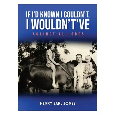 "If I'd Known I Couldn't, I Wouldn't've: Against All Odds" - "" ("Jones Henry Earl")