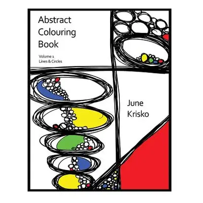 "Abstract Colouring Book Volume 1: Lines and Circles" - "" ("Krisko June")