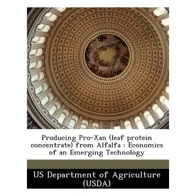 "Producing Pro-Xan (Leaf Protein Concentrate) from Alfalfa: Economics of an Emerging Technology"