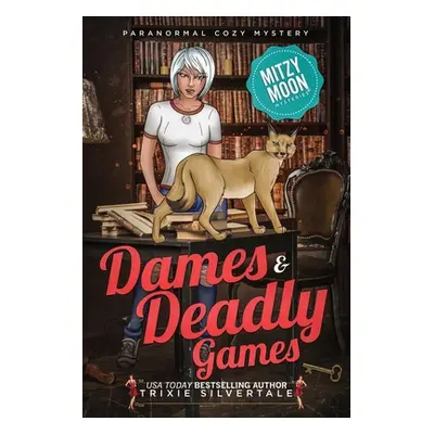 "Dames and Deadly Games: Paranormal Cozy Mystery" - "" ("Silvertale Trixie")