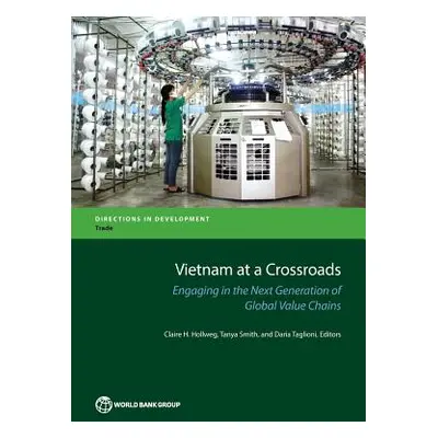 "Vietnam at a Crossroads: Engaging in the Next Generation of Global Value Chains" - "" ("Hollweg