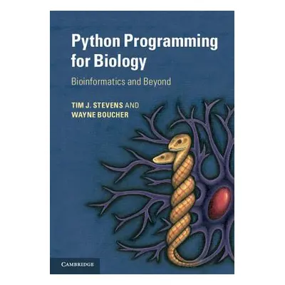 "Python Programming for Biology: Bioinformatics and Beyond" - "" ("Stevens Tim J.")