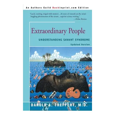 "Extraordinary People: Understanding Savant Syndrome" - "" ("Treffert Darold a.")