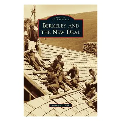 "Berkeley and the New Deal" - "" ("Smith Harvey L.")