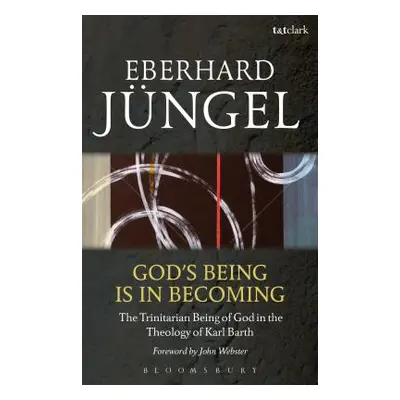 "God's Being Is in Becoming: The Trinitarian Being of God in the Theology of Karl Barth" - "" ("