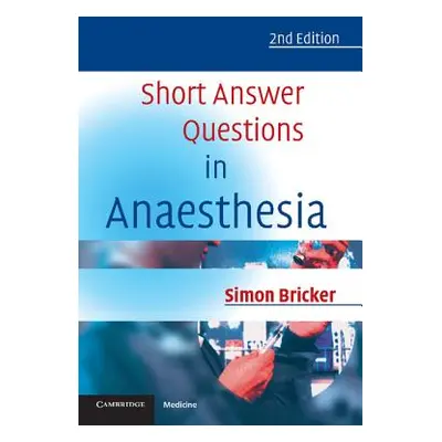 "Short Answer Questions in Anaesthesia: An Approach to Written and Oral Answers" - "" ("Bricker 