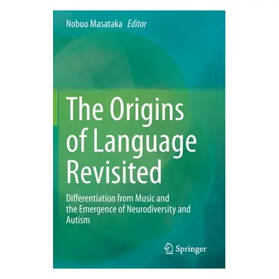 "The Origins of Language Revisited: Differentiation from Music and the Emergence of Neurodiversi