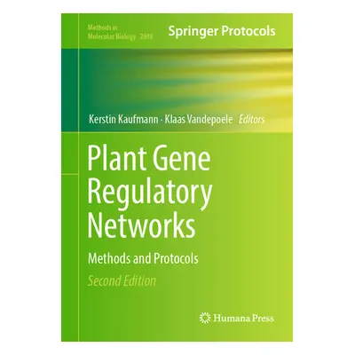 "Plant Gene Regulatory Networks: Methods and Protocols" - "" ("Kaufmann Kerstin")