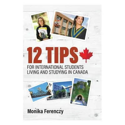 "12 Tips for International Students Living and Studying in Canada" - "" ("Ferenczy Monika")