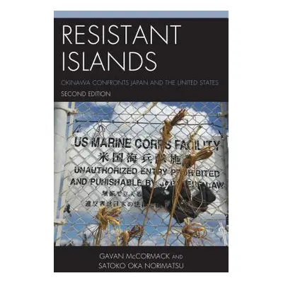 "Resistant Islands: Okinawa Confronts Japan and the United States" - "" ("McCormack Gavan")