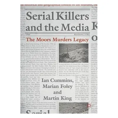 "Serial Killers and the Media: The Moors Murders Legacy" - "" ("Cummins Ian")