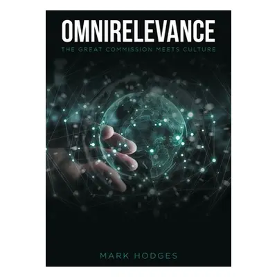 "Omnirelevance: The Great Commission Meets Culture" - "" ("Hodges Mark")