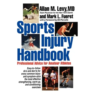 "Sports Injury Handbook: Professional Advice for Amateur Athletes" - "" ("Levy Allan M.")