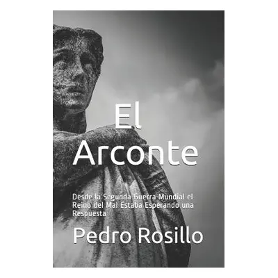 "El Arconte: Desde la Segunda Guerra Mundial el Reino del Mal Estaba Esperando una Respuesta" - 