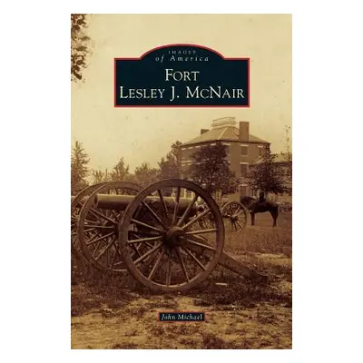 "Fort Lesley J. McNair" - "" ("Michael John")