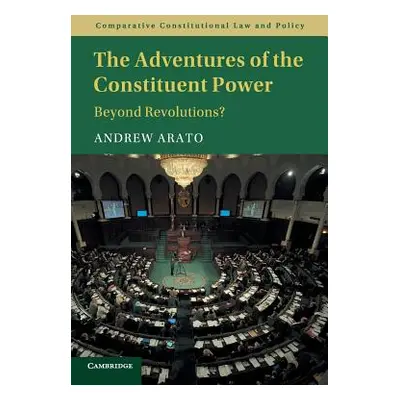 "The Adventures of the Constituent Power: Beyond Revolutions?" - "" ("Arato Andrew")