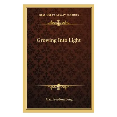 "Growing Into Light" - "" ("Long Max Freedom")