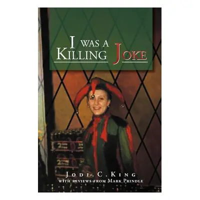 "I Was a Killing Joke: A Bird's Eye View" - "" ("Jodi C. King")