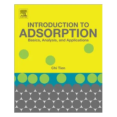 "Introduction to Adsorption: Basics, Analysis, and Applications" - "" ("Tien Chi")