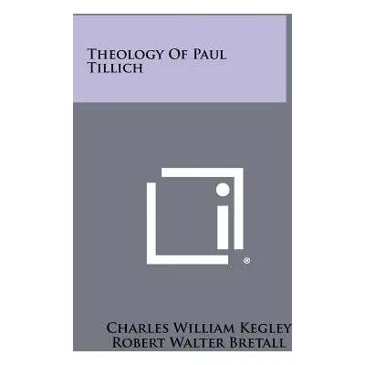 "Theology Of Paul Tillich" - "" ("Kegley Charles William")