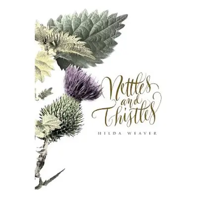 "Nettles and Thistles" - "" ("Weaver Hilda")