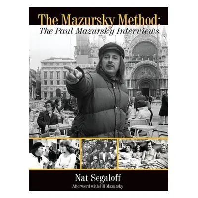 "The Mazursky Method: The Paul Mazursky Interviews" - "" ("Segaloff Nat")