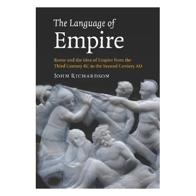 "The Language of Empire: Rome and the Idea of Empire from the Third Century BC to the Second Cen