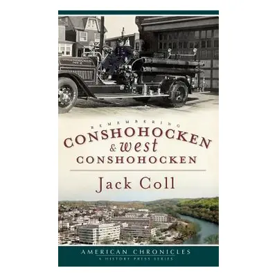 "Remembering Conshohocken and West Conshohocken" - "" ("Coll Jack")