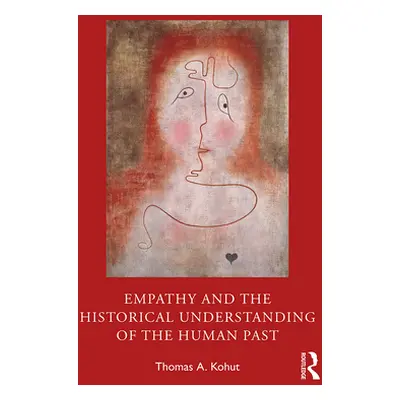 "Empathy and the Historical Understanding of the Human Past" - "" ("Kohut Thomas A.")