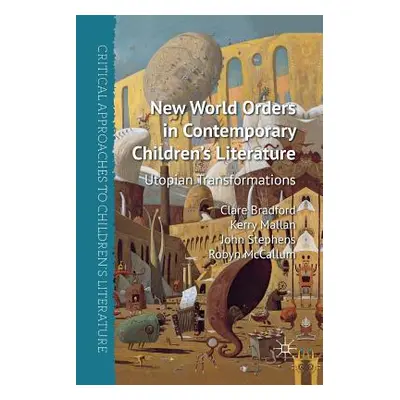 "New World Orders in Contemporary Children's Literature: Utopian Transformations" - "" ("Bradfor