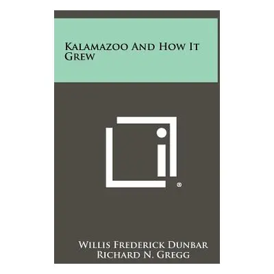 "Kalamazoo and How It Grew" - "" ("Dunbar Willis Frederick")