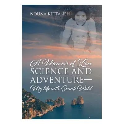 "A Memoir of Love Science and Adventure- My life with Svante Wold" - "" ("Kettaneh Nouna")