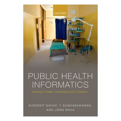 "Public Health Informatics: Designing for Change - A Developing Country Perspective" - "" ("Saha