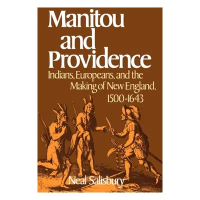 "Manitou and Providence: Indians, Europeans, and the Making of New England, 1500-1643" - "" ("Sa