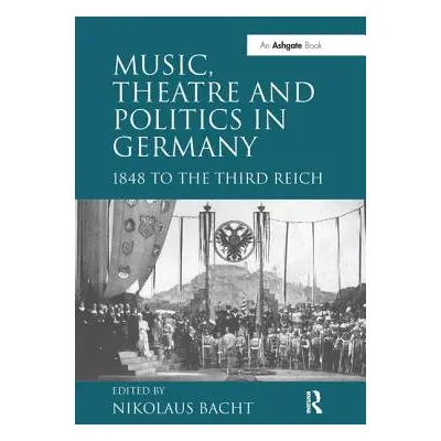 "Music, Theatre and Politics in Germany: 1848 to the Third Reich" - "" ("Bacht Nikolaus")