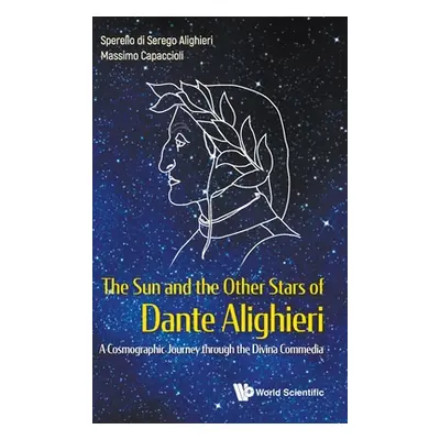 "Sun and the Other Stars of Dante Alighieri, The: A Cosmographic Journey Through the Divina Comm