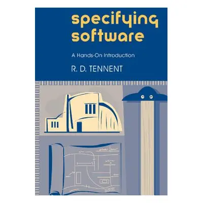 "Specifying Software: A Hands-On Introduction" - "" ("Tennent R. D.")