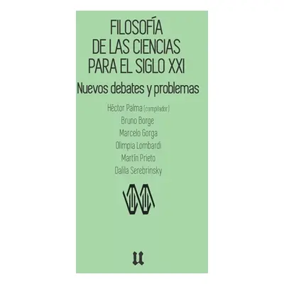 "Filosofa de las ciencias para el siglo XXI: Nuevos debates y problemas" - "" ("Borge Bruno")