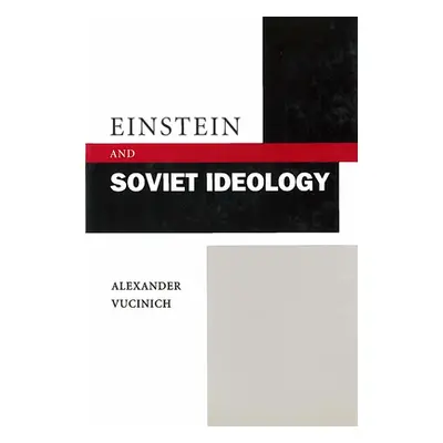 "Einstein and Soviet Ideology" - "" ("Vucinich Alexander")