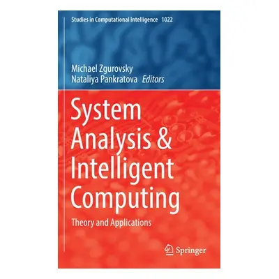 "System Analysis & Intelligent Computing: Theory and Applications" - "" ("Zgurovsky Michael")