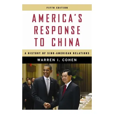 "America's Response to China: A History of Sino-American Relations" - "" ("Cohen Warren I.")