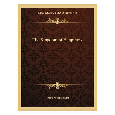 "The Kingdom of Happiness" - "" ("Krishnamurti Jeddu")