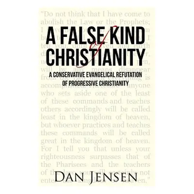 "A False Kind of Christianity: A Conservative Evangelical Refutation of Progressive Christianity