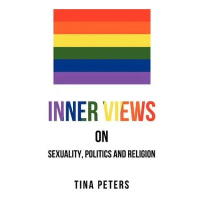 "Inner Views on Sexuality, Politics and Religion" - "" ("Peters Tina")