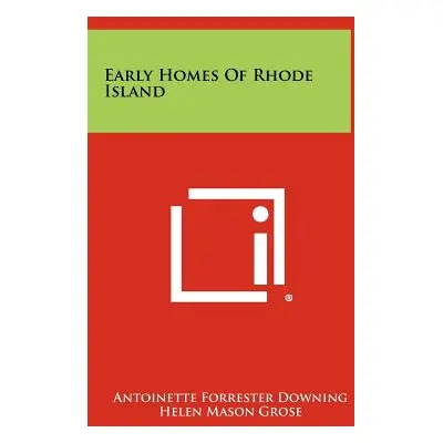 "Early Homes of Rhode Island" - "" ("Downing Antoinette Forrester")