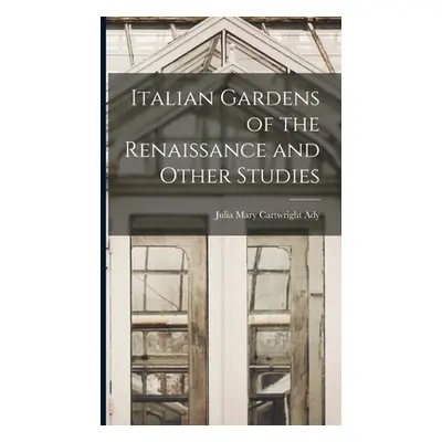 "Italian Gardens of the Renaissance and Other Studies" - "" ("Ady Julia Mary Cartwright D. 1924"