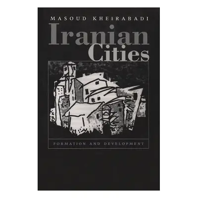 "Iranian Cities: Formation and Development" - "" ("Kheirabadi Masoud")